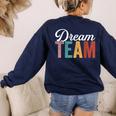 Dream Team Last Day Of School Back To School Teacher Kids Women's Sweatshirt Back Print Navy