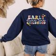 Early Childhood Dream Team Daycare Teacher Toddler Teacher Women's Sweatshirt Back Print Navy