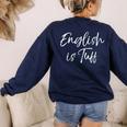 English Teacher Gag For Women English Is Tuff Women's Sweatshirt Back Print Navy English Teacher Gag For Women English Is Tuff Women's Sweatshirt Back Print Navy