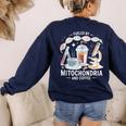 Fueled By Mitochondria Coffee Science Teacher Student Women's Sweatshirt Back Print Navy