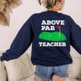 Golf Pun Above Par Teacher School Golfing Men & Women Women's Sweatshirt Back Print Navy Golf Pun Above Par Teacher School Golfing Men & Women Women's Sweatshirt Back Print Navy