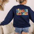 Groovy Toddler Teacher Appreciation Back To School Women's Sweatshirt Back Print Navy Groovy Toddler Teacher Appreciation Back To School Women's Sweatshirt Back Print Navy
