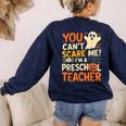 Halloween Preschool Teacher You Can't Scare Me Im A Teacher Women's Sweatshirt Back Print Navy Halloween Preschool Teacher You Can't Scare Me Im A Teacher Women's Sweatshirt Back Print Navy