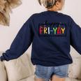 Happy Fri-Yay Friday Lovers Teacher Fri Yay Weekend Women's Sweatshirt Back Print Navy
