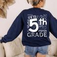 Hello 5th Grade Here I Come Teacher Fifth Grade Boys Girls Women's Sweatshirt Back Print Navy Hello 5th Grade Here I Come Teacher Fifth Grade Boys Girls Women's Sweatshirt Back Print Navy