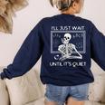 I'Ll Just Wait Until It's Quiet Teacher Meme Skeleton For Men Women Women's Sweatshirt Back Print Navy I'Ll Just Wait Until It's Quiet Teacher Meme Skeleton For Men Women Women's Sweatshirt Back Print Navy
