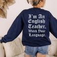I'm An English Teacher Watch Your Language Teachers Women's Sweatshirt Back Print Navy I'm An English Teacher Watch Your Language Teachers Women's Sweatshirt Back Print Navy