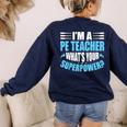I'm A PE Teacher What's Your Superpower Physical Education Women's Sweatshirt Back Print Navy I'm A PE Teacher What's Your Superpower Physical Education Women's Sweatshirt Back Print Navy