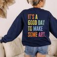 It's A Good Day To Make Art Artist Teacher Painter Women's Sweatshirt Back Print Navy