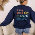 It's A Good Day To Teach History Teacher Men Women Women's Sweatshirt Back Print Navy It's A Good Day To Teach History Teacher Men Women Women's Sweatshirt Back Print Navy