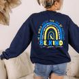 Be Kind Rainbow Down Syndrome Awareness Teacher Blue Yellow Women's Sweatshirt Back Print Navy