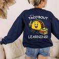 Let's Taco Bout Learning Back To School Teacher Kids Women's Sweatshirt Back Print Navy