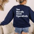 You Literally Mean Figuratively English Teacher Women's Sweatshirt Back Print Navy