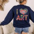 I Love Art Artist Painter Colorful Painting Art Teacher Women's Sweatshirt Back Print Navy I Love Art Artist Painter Colorful Painting Art Teacher Women's Sweatshirt Back Print Navy