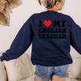 I Love My English Teacher Heart English Language Teachers For Men Women Kids Women's Sweatshirt Back Print Navy