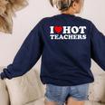 I Love Hot Teachers Women's Sweatshirt Back Print Navy