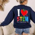 I Love STEM Student Teacher 1st Day Of School Back To School Women's Sweatshirt Back Print Navy