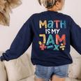 Math Is My Jam School Mathematics Women Men Math Teacher Women's Sweatshirt Back Print Navy