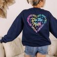 Do The Math Multiply Love Add Hope Math Teacher Tie Dye Women's Sweatshirt Back Print Navy Do The Math Multiply Love Add Hope Math Teacher Tie Dye Women's Sweatshirt Back Print Navy