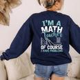 Im A Math Teacher Of Course I Have Problems Teacher Women's Sweatshirt Back Print Navy Im A Math Teacher Of Course I Have Problems Teacher Women's Sweatshirt Back Print Navy