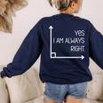 Math Teacher Geometry Angle Pun I'm Yes Always Right Women's Sweatshirt Back Print Navy Math Teacher Geometry Angle Pun I'm Yes Always Right Women's Sweatshirt Back Print Navy
