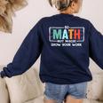 Math Teacher Do Math Not Magic Show Your Work Women's Sweatshirt Back Print Navy Math Teacher Do Math Not Magic Show Your Work Women's Sweatshirt Back Print Navy