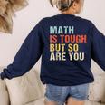 Math Teacher Quote Math Is Tough But So Are You Women's Sweatshirt Back Print Navy Math Teacher Quote Math Is Tough But So Are You Women's Sweatshirt Back Print Navy