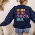 Middle School Teacher Middle School Is Bussin Bruh Women's Sweatshirt Back Print Navy