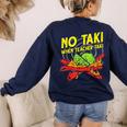 No Taki When Teacher Taki Education Classroom Teacher For Men Women Girls Kids Women's Sweatshirt Back Print Navy