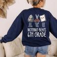 Nothing Beats 6th Grade Back To School Kids Teachers Women's Sweatshirt Back Print Navy Nothing Beats 6th Grade Back To School Kids Teachers Women's Sweatshirt Back Print Navy