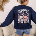 In October Pre-K Teachers Wear Pink Ribbon Breast Cancer Women's Sweatshirt Back Print Navy
