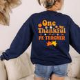 One Thankful PE Teacher Thanksgiving Fall Autumn Groovy Women's Sweatshirt Back Print Navy