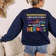 Paraprofessionals Because Even Teachers Need Heroes Women's Sweatshirt Back Print Navy Paraprofessionals Because Even Teachers Need Heroes Women's Sweatshirt Back Print Navy