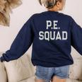 PE SQUAD Physical Education PE Teacher Team Kids Gym Crew Women's Sweatshirt Back Print Navy PE SQUAD Physical Education PE Teacher Team Kids Gym Crew Women's Sweatshirt Back Print Navy