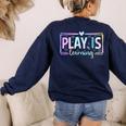 Play Is Learning Kindergarten Teacher Team Women Women's Sweatshirt Back Print Navy Play Is Learning Kindergarten Teacher Team Women Women's Sweatshirt Back Print Navy