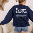 Pottery Teacher Definition Normal Only Cooler Ceramics Women's Sweatshirt Back Print Navy
