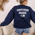 Professor Mode On Academic Educator Teacher Women's Sweatshirt Back Print Navy