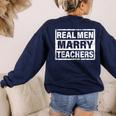 Real Men Marry Teachers Teacher Women's Sweatshirt Back Print Navy Real Men Marry Teachers Teacher Women's Sweatshirt Back Print Navy