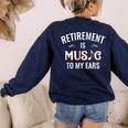 Retirement Is Music To My Ears Retired Music Teacher Women's Sweatshirt Back Print Navy