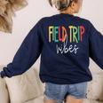 Retro Field Trip Vibes Vintage Field Trip Vibes Teacher Kids Women's Sweatshirt Back Print Navy