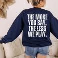 The More You Say The Less We Play Men Women PE Teacher Women's Sweatshirt Back Print Navy The More You Say The Less We Play Men Women PE Teacher Women's Sweatshirt Back Print Navy