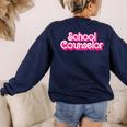 School Counselor Back To School Teacher Life Women's Sweatshirt Back Print Navy School Counselor Back To School Teacher Life Women's Sweatshirt Back Print Navy