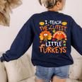 School Thankful I Teach The Cutest Little Turkeys Thanksgiving Teacher Women's Sweatshirt Back Print Navy School Thankful I Teach The Cutest Little Turkeys Thanksgiving Teacher Women's Sweatshirt Back Print Navy