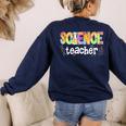Science Teacher Tie Dye Science Teaching Back To School Women's Sweatshirt Back Print Navy Science Teacher Tie Dye Science Teaching Back To School Women's Sweatshirt Back Print Navy