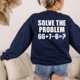Solve The Problem 67 Meme Six Seven Elementary Math Teacher Women's Sweatshirt Back Print Navy Solve The Problem 67 Meme Six Seven Elementary Math Teacher Women's Sweatshirt Back Print Navy