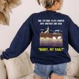 Sorry My Fault Earthquake Tectonic Plate Science Teacher Pun Women's Sweatshirt Back Print Navy Sorry My Fault Earthquake Tectonic Plate Science Teacher Pun Women's Sweatshirt Back Print Navy