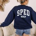 SPED Crew SPED Teacher Back To School For Women Men Women's Sweatshirt Back Print Navy