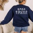 Sped Squad I'Ll Be There For You Special Education Teacher Women's Sweatshirt Back Print Navy Sped Squad I'Ll Be There For You Special Education Teacher Women's Sweatshirt Back Print Navy
