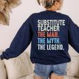 Substitute Teacher Man The Myth The Legend Appreciation Day Women's Sweatshirt Back Print Navy Substitute Teacher Man The Myth The Legend Appreciation Day Women's Sweatshirt Back Print Navy