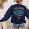 Surprise I'm Your Teacher Today Women Substitute Teacher Women's Sweatshirt Back Print Navy Surprise I'm Your Teacher Today Women Substitute Teacher Women's Sweatshirt Back Print Navy